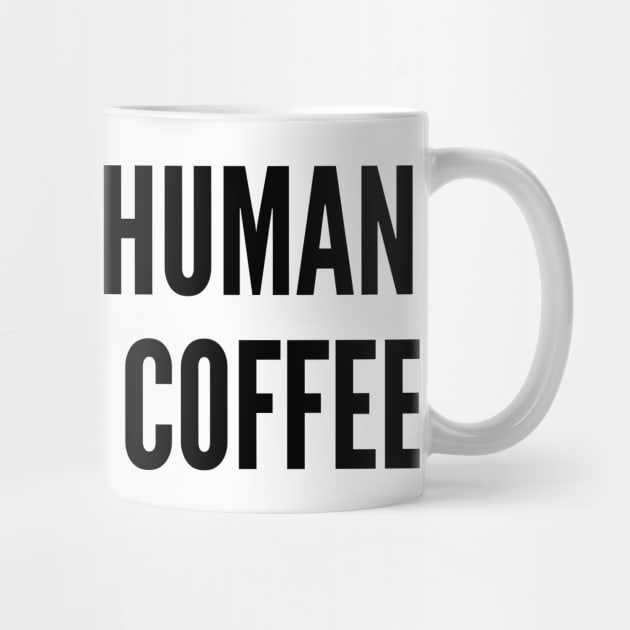 Cute - Instant Human Just Add Coffee - Funny Slogan cute Statement by sillyslogans